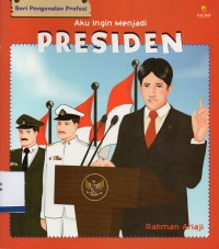 Image of Seri Pengenalan Profesi: Aku Ingin Menjadi Presiden