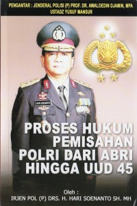 Image of Proses hukum pemisahan polri dari ABRI hingga UUD 45