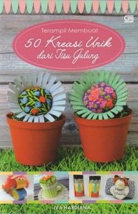 Image of Terampil membuat 50 kreasi unik dari tisu gulung