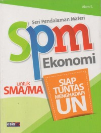 Image of Seri Pendalaman Materi (SPM) Ekonomi Untuk SMA/MA: Siap Tuntas Menghadapi UN