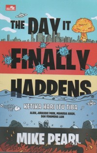 Image of The day it finally happens: Ketika hari itu tiba-alien, jurassic park, manusia abadi, dan fenomena lain